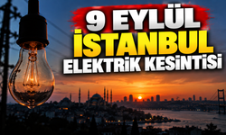 9 Eylül İstanbul elektrik kesintisi | İstanbul'da hangi ilçelerde elektrikler kesilecek?