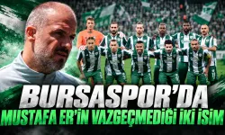 Bursaspor’da Mustafa Er, iki oyuncudan vazgeçmedi