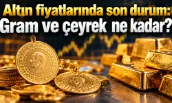 Altın fiyatlarında son durum: Gram ve çeyrek ne kadar?
