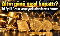 Altın günü nasıl kapattı? 14 Eylül Gram ve çeyrek altında son durum
