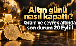 Altın günü nasıl kapattı? Gram ve çeyrek altında son durum 20 Eylül