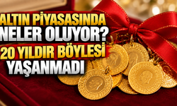 Altın piyasasında neler oluyor? 20 yıldır böylesi yaşanmadı