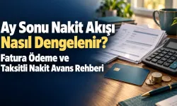 Ay Sonu Nakit Akışı Nasıl Dengelenir? Fatura Ödeme ve Taksitli Nakit Avans Rehberi