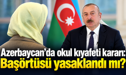 Azerbaycan’da okul kıyafeti kararı: Başörtüsü yasaklandı mı?