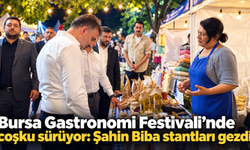 Bursa Gastronomi Festivali’nde coşku sürüyor: Şahin Biba stantları gezdi