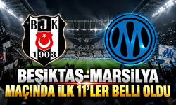 Beşiktaş-Marsilya maçında ilk 11’ler belli oldu