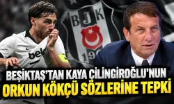 Beşiktaş’tan Kaya Çilingiroğlu’nun Orkun Kökçü sözlerine tepki