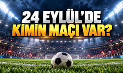 Bugün hangi maçlar var? 24 Eylül'de kimin maçı var? Bugün maç var mı?