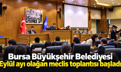 Bursa Büyükşehir Belediyesi Eylül ayı olağan meclis toplantısı başladı