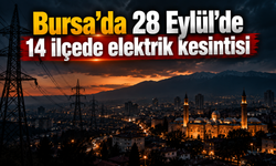 Bursa’da 28 Eylül’de 14 ilçede elektrik kesintisi