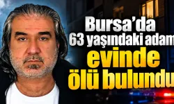Bursa’da 63 yaşındaki adam evinde ölü bulundu