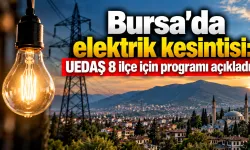 Bursa’da elektrik kesintisi: UEDAŞ 8 ilçe için programı açıkladı