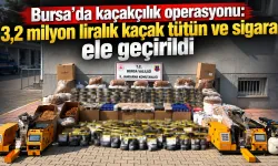Bursa’da kaçak tütün operasyonu: 3,2 milyon liralık kaçak tütün ve sigara ele geçirildi