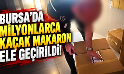 Bursa’da milyonlarca kaçak makaron ele geçirildi!