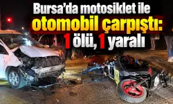 Bursa’da motosiklet ile otomobil çarpıştı: 1 ölü, 1 yaralı