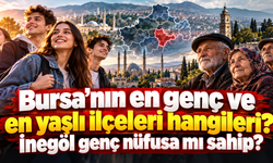Bursa’nın en genç ve en yaşlı ilçeleri hangileri? İnegöl genç nüfusa mı sahip?