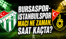 Bursaspor-İstanbulspor maçı ne zaman, saat kaçta ve hangi kanalda?
