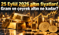 25 Eylül 2026 altın fiyatları! Gram ve çeyrek altın ne kadar?