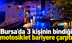 Bursa’da 3 kişinin bindiği motosiklet bariyere çarptı