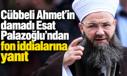 Cübbeli Ahmet’in damadı Esat Palazoğlu’ndan fon iddialarına yanıt