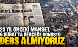 23 YIL ÖNCEKİ MANŞET, 6 ŞUBAT’TA GERÇEĞE DÖNÜŞTÜ: DERS ALMIYORUZ!