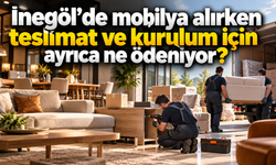 İnegöl’de mobilya alırken teslimat ve kurulum için ayrıca ne ödeniyor?