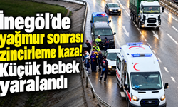 İnegöl’de yağmur sonrası zincirleme kaza! Küçük bebek yaralandı