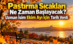 Pastırma Sıcakları Ne Zaman Başlayacak? Uzman İsim Ekim Ayı İçin Tarih Verdi