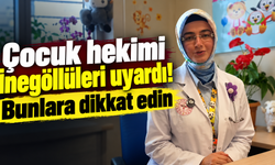 Çocuk hekimi İnegöllüleri uyardı! Bunlara dikkat edin