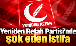 Yeniden Refah Partisi’nde şok eden istifa