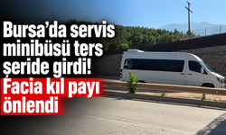 Bursa’da servis minibüsü ters şeride girdi! Facia kıl payı önlendi