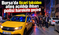 Bursa’da ticari taksiden ateş açıldığı ihbarı polisi harekete geçirdi