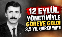 12 Eylül yönetimiyle göreve geldi, 3,5 yıl görev yaptı