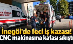 İnegöl'de feci iş kazası! CNC makinasına kafası sıkıştı