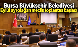 Bursa Büyükşehir Belediyesi Eylül ayı olağan meclis toplantısı başladı