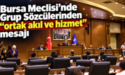 Bursa Meclisi’nde “ortak akıl ve hizmet” mesajı