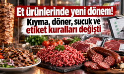 Et ürünlerinde yeni dönem! Kıyma, döner, sucuk ve etiket kuralları değişti