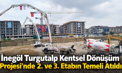 İnegöl Turgutalp Kentsel Dönüşüm Projesi’nde 2. ve 3. Etabın Temeli Atıldı