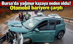 Bursa'da yağmur kazaya neden oldu! Otomobil bariyere çarptı