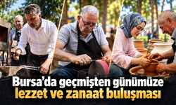 Bursa’da geçmişten günümüze lezzet ve zanaat buluşması