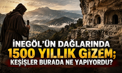 İnegöl'ü dağlarında 1500 yıllık gizem; keşişler burada ne yapıyordu?
