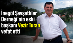 İnegöl Şavşatlılar Derneği’nin eski başkanı Vezir Turan vefat etti