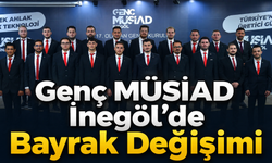 Genç MÜSİAD İnegöl’de Bayrak Değişimi