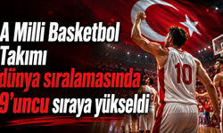 A Milli Basketbol Takımı dünya sıralamasında 9’uncu sıraya yükseldi