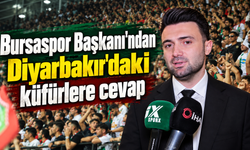 Bursaspor Başkanı’ndan Amed maçındaki küfürlere cevap