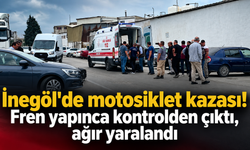 İnegöl’de motosiklet kazası! Fren yapınca kontrolden çıktı, ağır yaralandı