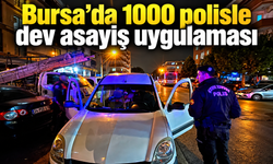 Bursa’da 1000 polisle dev asayiş uygulaması