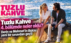 Tuzlu Kahve 4. bölümde neler oldu? Derin ve Mehmet’in ilişkisi yeni bir sınavdan geçti