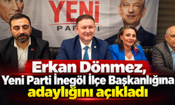 Erkan Dönmez, Yeni Parti İnegöl İlçe Başkanlığına adaylığını açıkladı