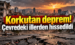 Korkutan deprem! Çevrede ki illerden hissedildi